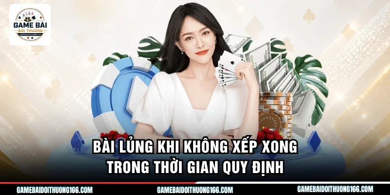 Bài lủng khi không xếp xong trong thời gian quy định