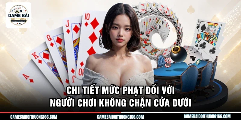 Cách Tính Điểm Sâm Lốc Chuẩn Xác Giúp Tối Ưu Cơ Hội Thắng 4 Chi tiết mức phạt đối với người chơi không chặn cửa dưới