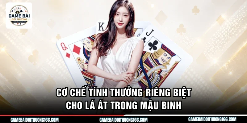 Cơ chế tính thưởng riêng biệt cho lá Át trong mậu binh