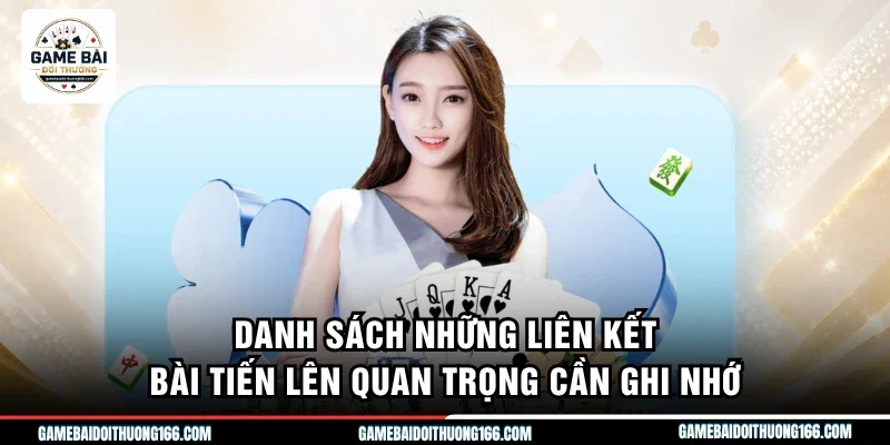 Danh sách những liên kết bài tiến lên quan trọng cần ghi nhớ