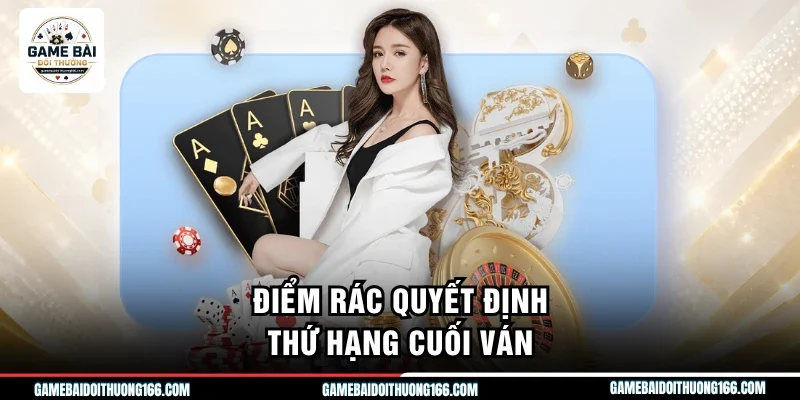 Điểm rác quyết định thứ hạng cuối ván