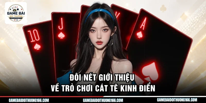 Đôi nét giới thiệu về trò chơi cát tê kinh điển