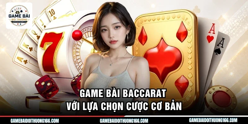 Game bài Baccarat với lựa chọn cược cơ bản