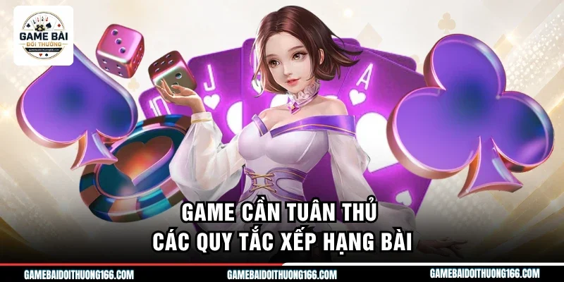 Game cần tuân thủ các quy tắc xếp hạng bài