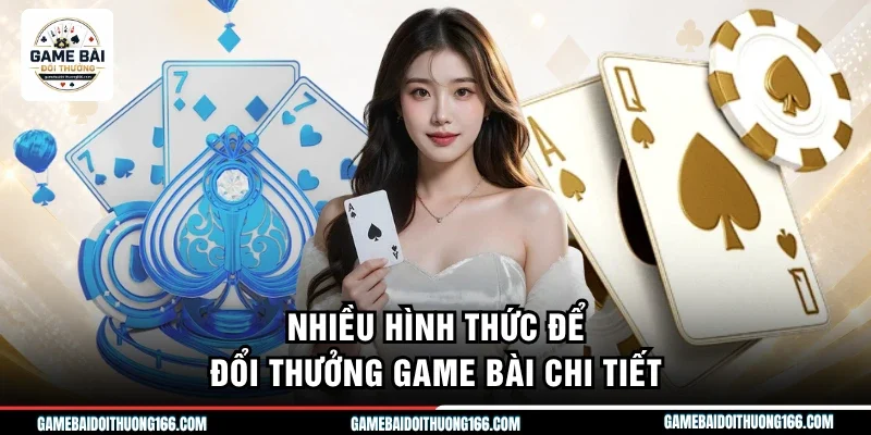Nhiều hình thức để đổi thưởng game bài chi tiết