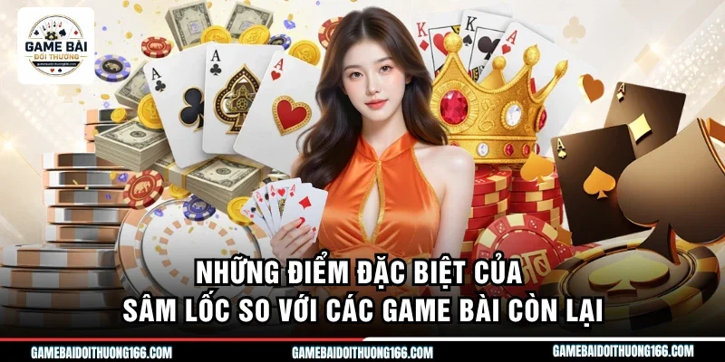 Những điểm đặc biệt của sâm lốc so với các game bài còn lại