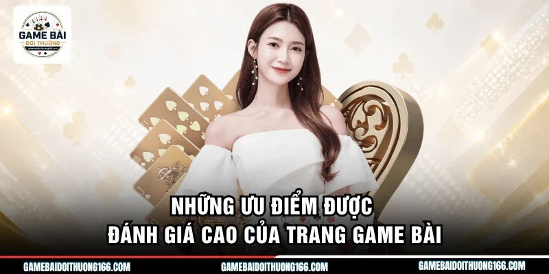Những ưu điểm được đánh giá cao của trang game bài