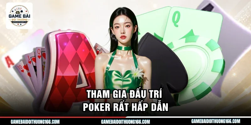Tham gia đấu trí Poker rất hấp dẫn
