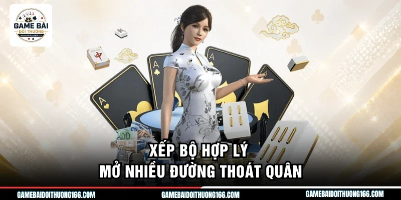 Xếp bộ hợp lý mở nhiều đường thoát quân