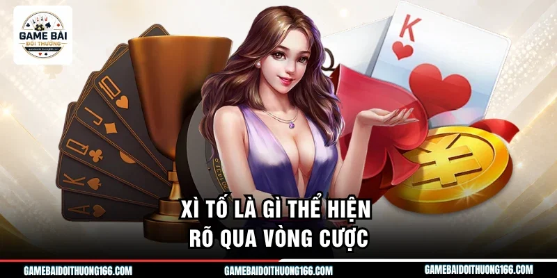 Xì tố là gì thể hiện rõ qua vòng cược